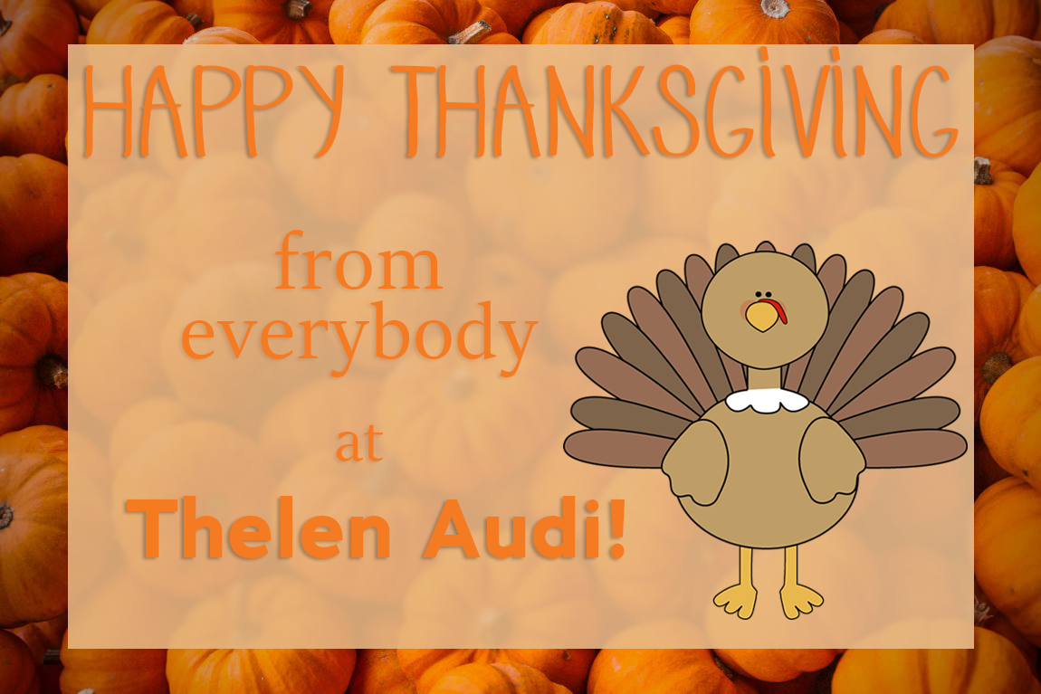 Happy Thanksgiving from Thelen Audi in Bay City, Michigan
